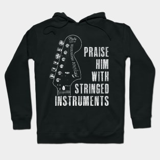 Praise Him with Stringed Instruments - Psalm 150:4 Hoodie